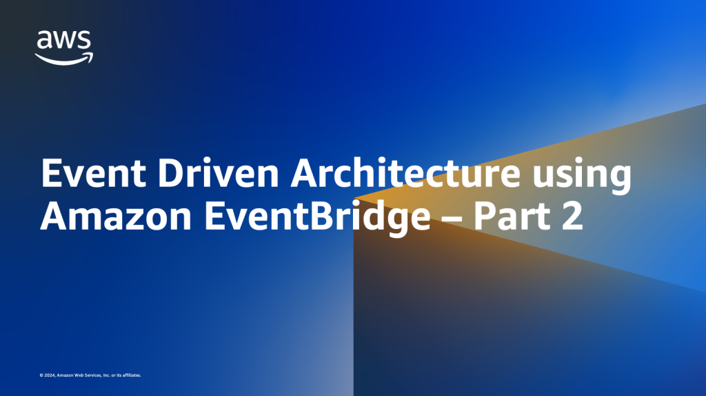 Event Driven Architecture using Amazon EventBridge – Part 2