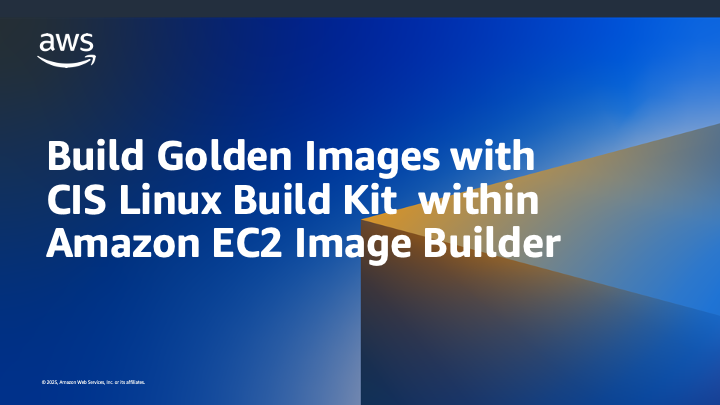 Build Golden Images with CIS Linux Build Kit within Amazon EC2 Image Builder