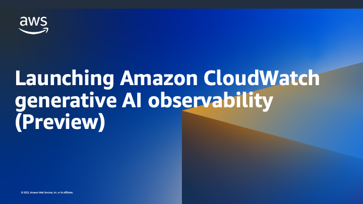 Launching Amazon CloudWatch generative AI observability (Preview)