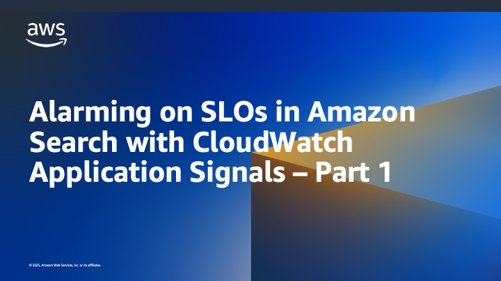 Alarming on SLOs in Amazon Search with CloudWatch Application Signals – Part 1