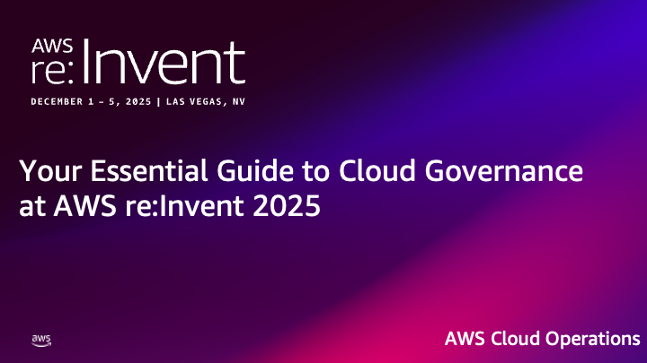 Your Essential Guide to Cloud Governance at AWS re:Invent 2025