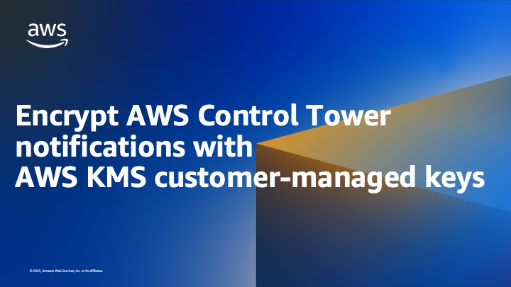 Encrypt AWS Control Tower notifications with customer-managed keys