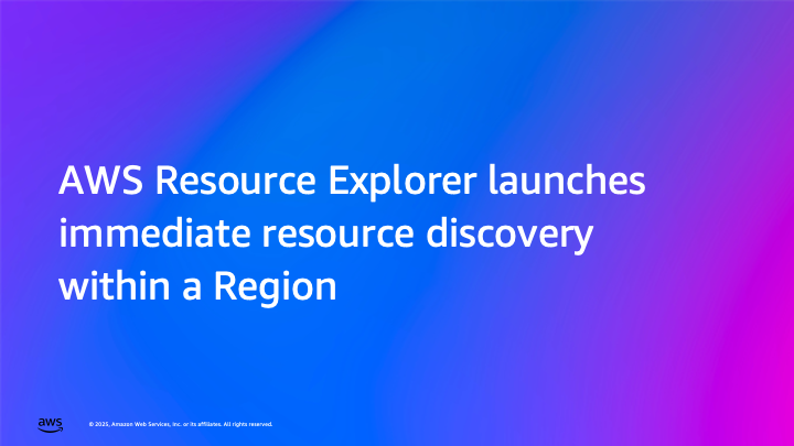AWS Resource Explorer launches immediate resource discovery within a Region