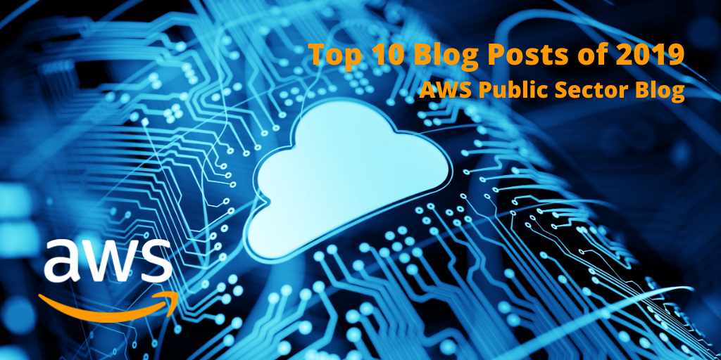 Top 10 Blog Posts of 2019 AWS Public Sector BlogTop 10 Blog Posts of 2019 AWS Public Sector Blog