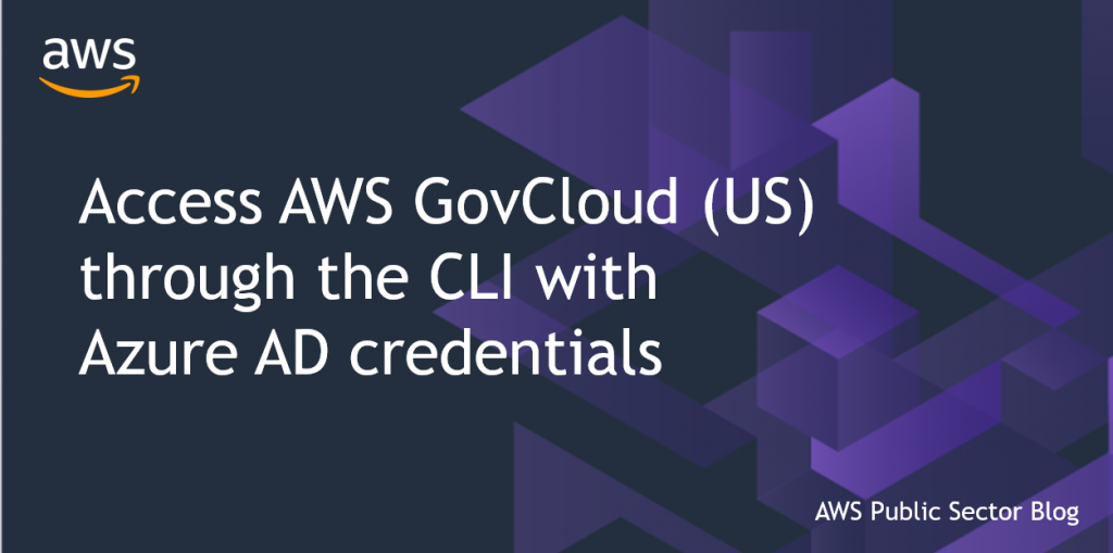 Access AWS GovCloud (US) through the CLI with Azure AD credentials