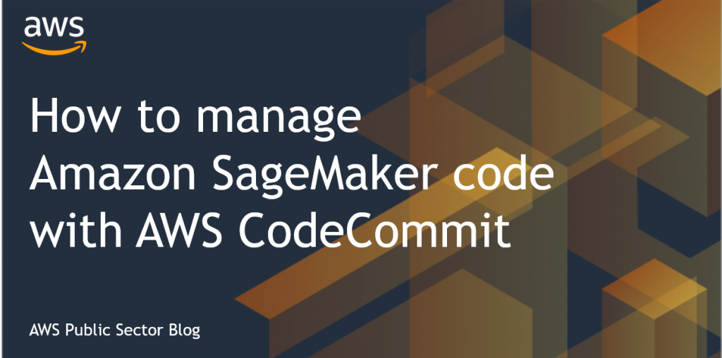 How to manage Amazon SageMaker code with AWS CodeCommit
