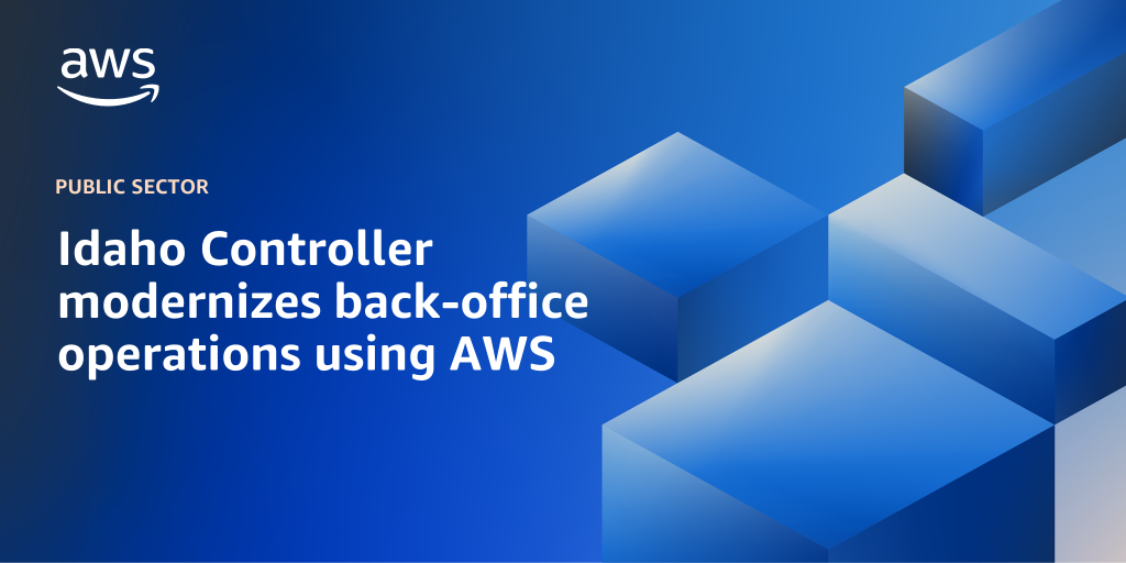 AWS branded background with text overlay that says "Idaho Controller modernizes back-office operations using AWS"