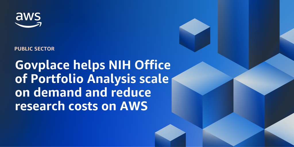 AWS branded background design with text overlay that says "Govplace helps the National Institutes of Health Office of Portfolio Analysis scale on demand and reduce research costs on AWS"