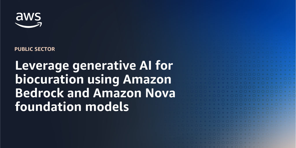 AWS branded background design with text overlay that says "Leverage generative AI for biocuration using Amazon Bedrock and Amazon Nova foundation models "