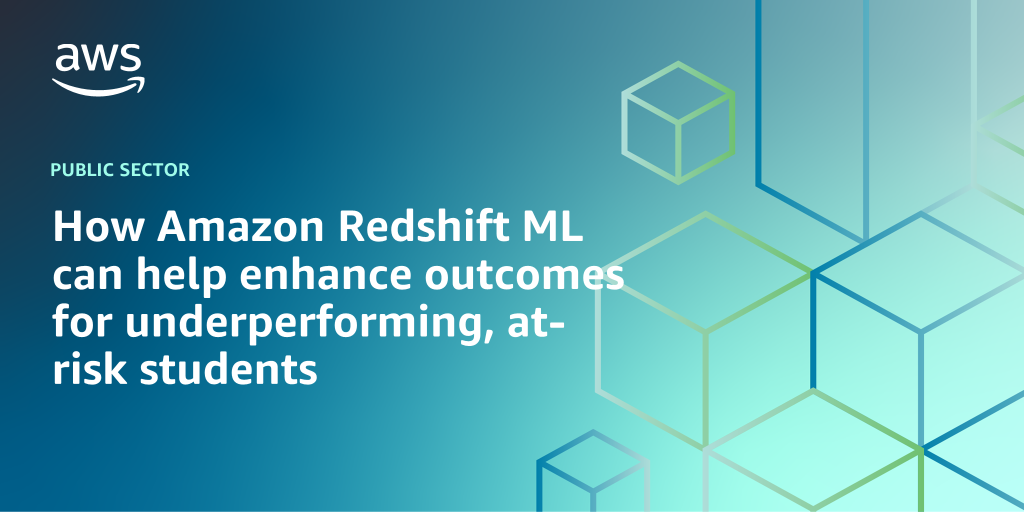 AWS branded background design with text overlay that says "How Amazon Redshift ML can help enhance outcomes for underperforming, at-risk students"