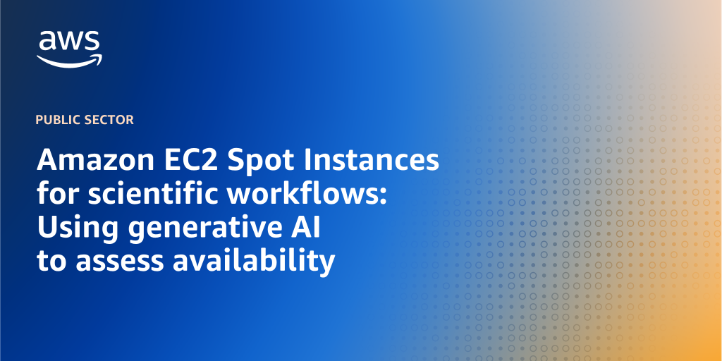 AWS branded background design with text overlay that says "Amazon EC2 Spot Instances for scientific workflows: Using generative AI to assess availability"
