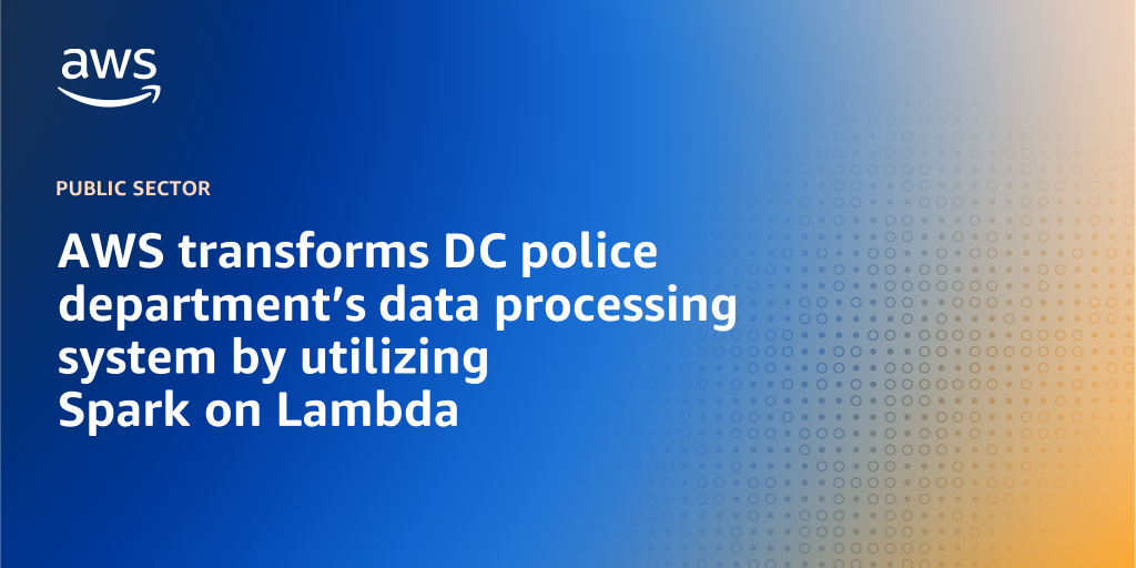 AWS branded background design with text overlay that says "AWS transforms DC police department’s data processing system by utilizing Spark on Lambda"