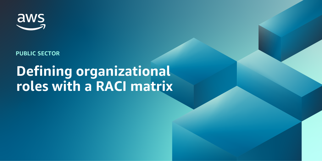 AWS Branded Background with text "Defining organizational roles with a RACI matrix"