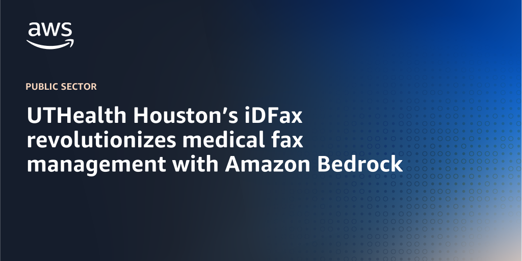 AWS Branded Background with text "UTHealth Houston’s iDFax revolutionizes medical fax management with Amazon Bedrock"