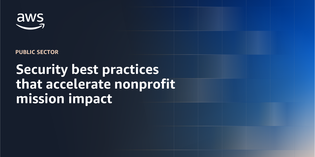 AWS Branded Background with text "Security best practices that accelerate nonprofit mission impact"