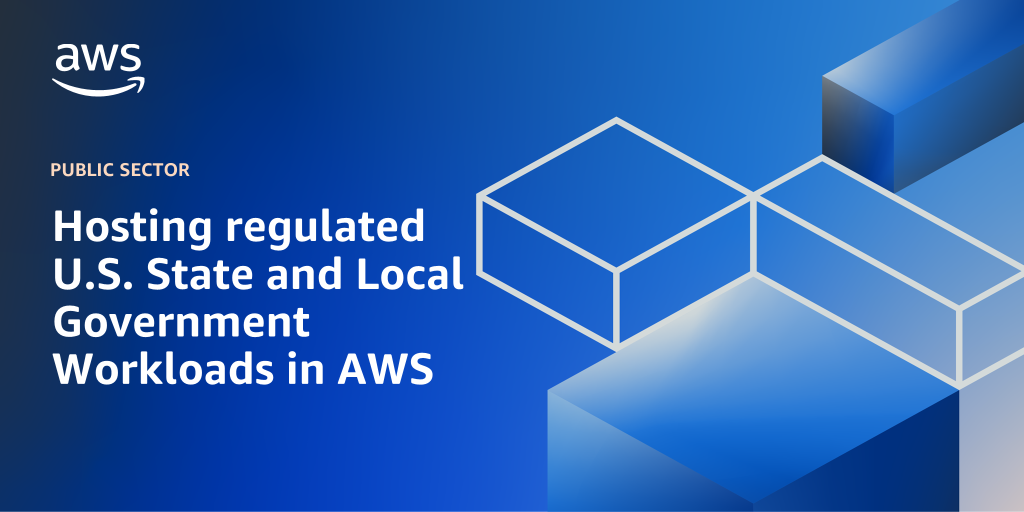 AWS Branded Background with text "Hosting regulated U.S. State and Local Government Workloads in AWS"