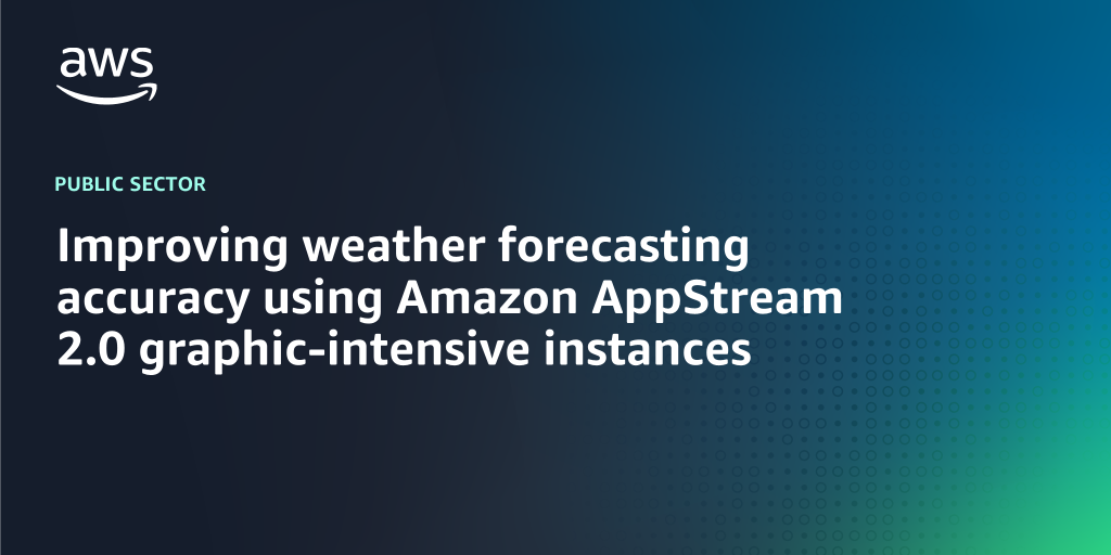 AWS Branded Background with text "Improving weather forecasting accuracy using Amazon AppStream 2.0 graphic-intensive instances"