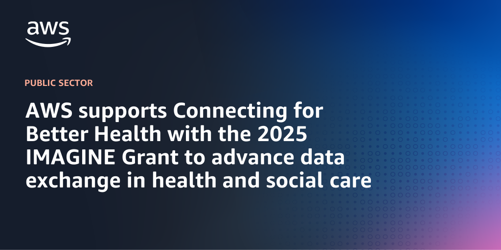 AWS Branded Background with text "AWS supports Connecting for Better Health with the 2025 IMAGINE Grant to advance data exchange in health and social care"