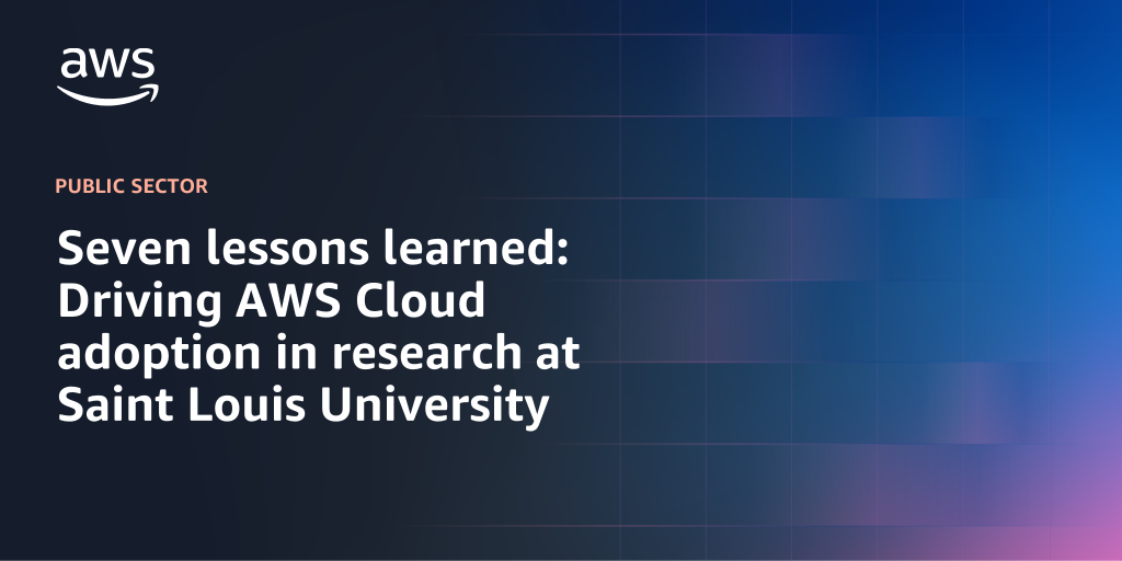 AWS Branded Background with text "Seven lessons learned: Driving AWS Cloud adoption in research at Saint Louis University"