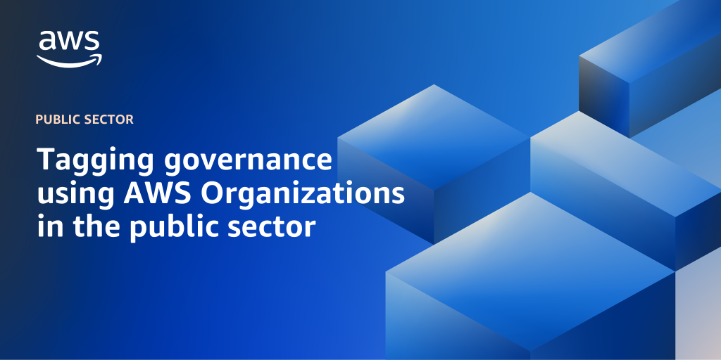 AWS Branded Background with text "Tagging governance using AWS Organizations in the public sector "