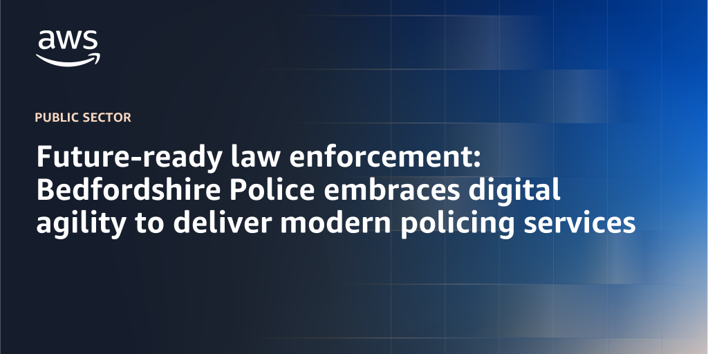 AWS Branded Background with text "Future-ready law enforcement: Bedfordshire Police embraces digital agility to deliver modern policing services "