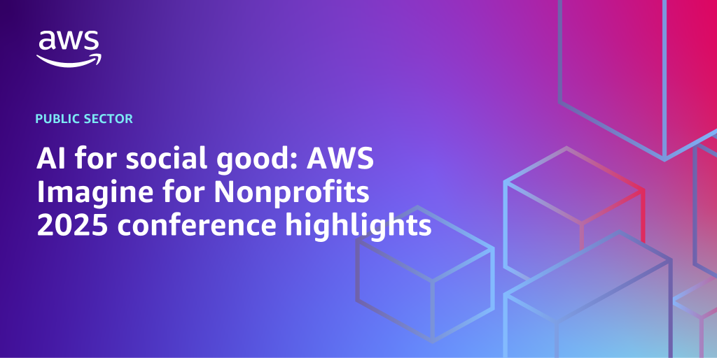 AWS Branded Background with text "AI for social good: AWS Imagine for Nonprofits 2025 conference highlights"