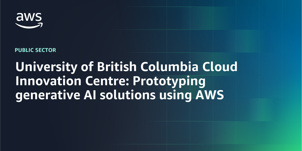 AWS Branded Background with text "University of British Columbia Cloud Innovation Centre: Prototyping generative AI solutions using AWS"