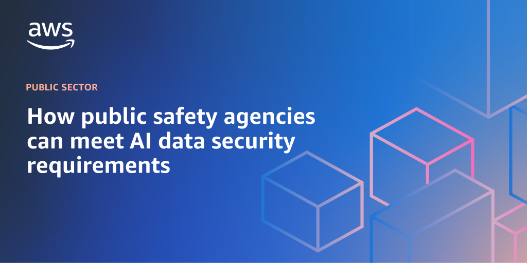 AWS Branded Background with text "How public safety agencies can meet AI data security requirements "