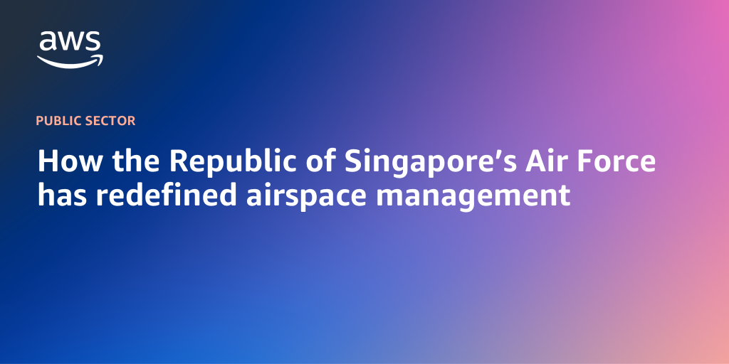 AWS Branded Background with text "How the Republic of Singapore’s Air Force has redefined airspace management"