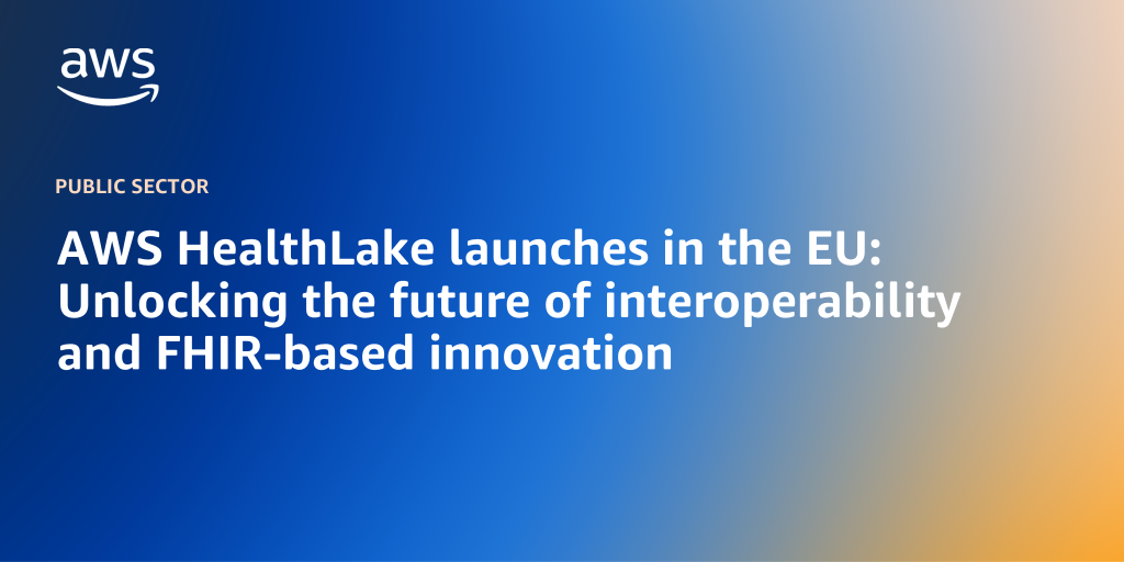 AWS Branded Background with text "AWS HealthLake launches in the EU: Unlocking the future of interoperability and FHIR-based innovation"