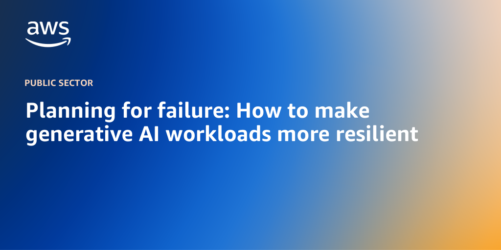 AWS Branded Background with text "Planning for failure: How to make generative AI workloads more resilient"