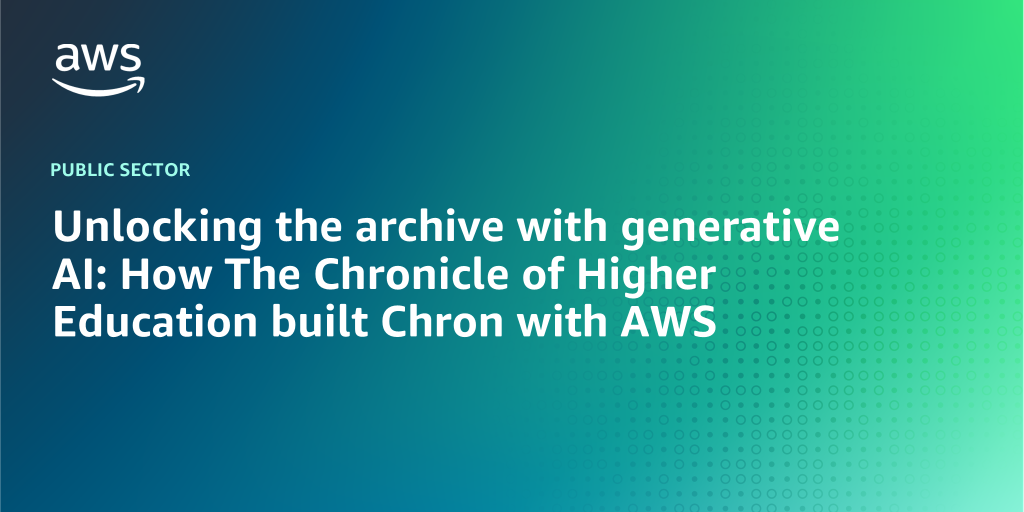 AWS Branded Background with text "Unlocking the archive with generative AI: How The Chronicle of Higher Education built Chron with AWS"
