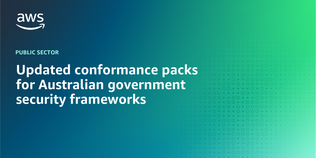 AWS branded background with text Updated conformance packs for Australian government security frameworks"
