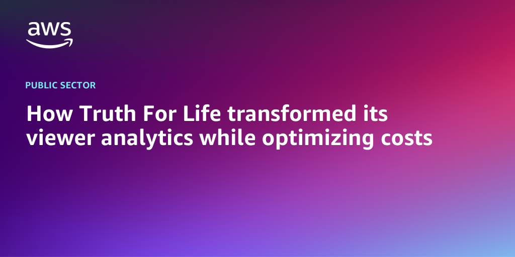 AWS Branded Background with text "How Truth For Life transformed its viewer analytics while optimizing costs"