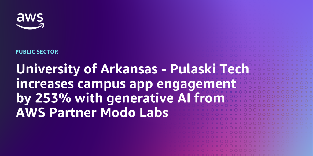 AWS Branded Background with text "University of Arkansas - Pulaski Tech increases campus app engagement by 253% with generative AI from AWS Partner Modo Labs"