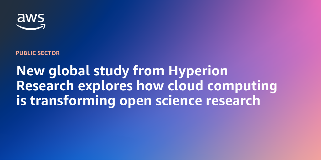 AWS branded background with text "New global study from Hyperion Research explores how cloud computing is transforming open science research"