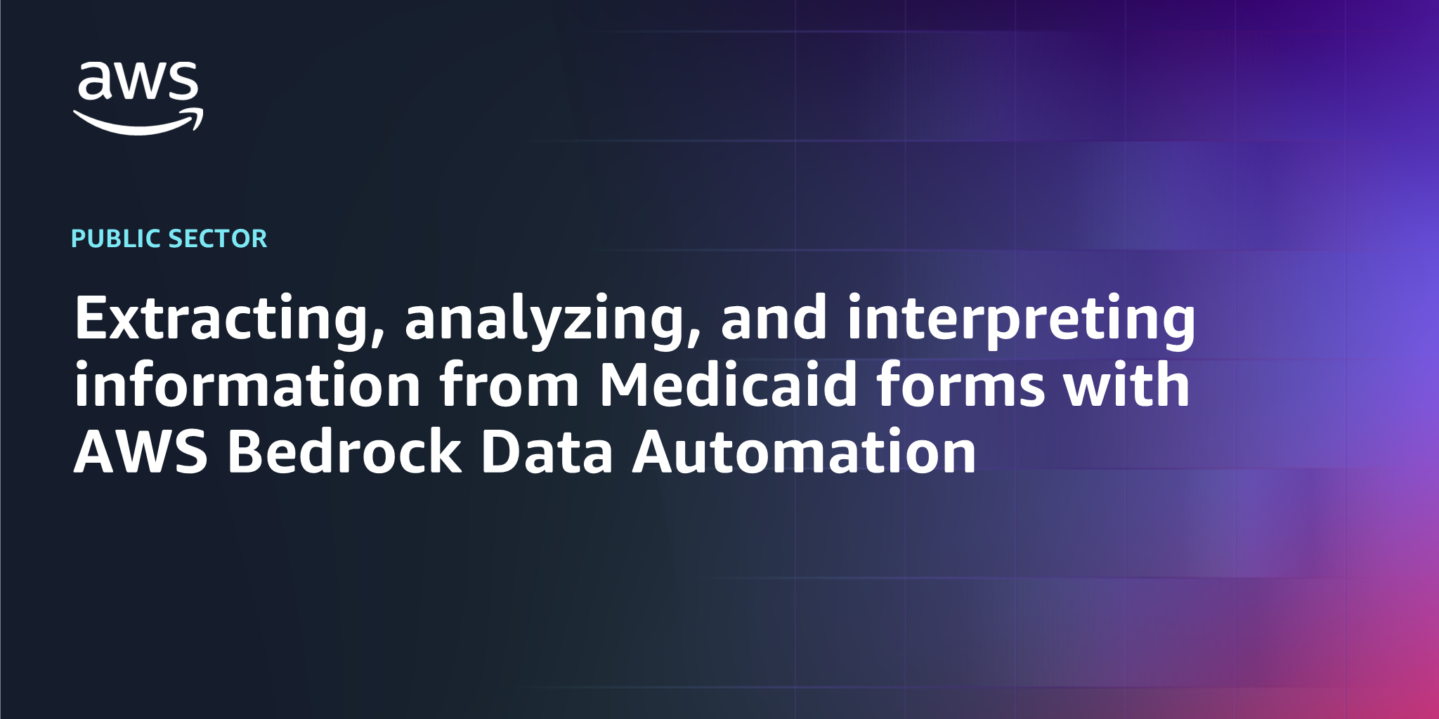 AWS branded background with text "Extracting, analyzing, and interpreting information from Medicaid forms with AWS Bedrock Data Automation"