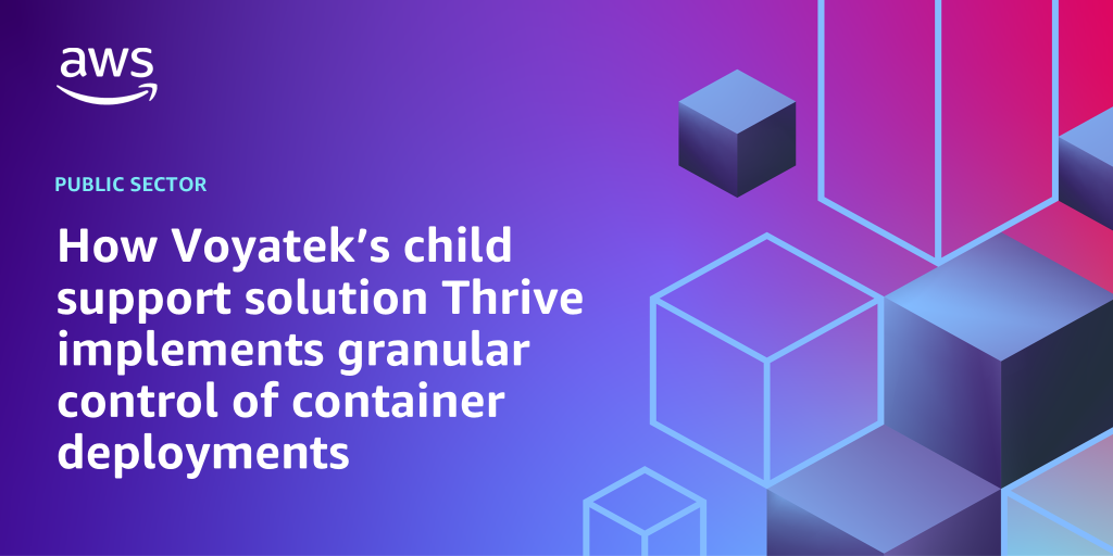 AWS branded background with text "How Voyatek’s child support solution Thrive implements granular control of container deployments"