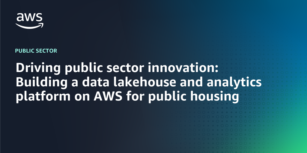 AWS branded background with text "Driving public sector innovation: Building a data lakehouse and analytics platform on AWS for public housing"