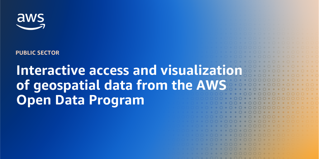 AWS branded background with text "Interactive access and visualization of geospatial data from the AWS Open Data Program"