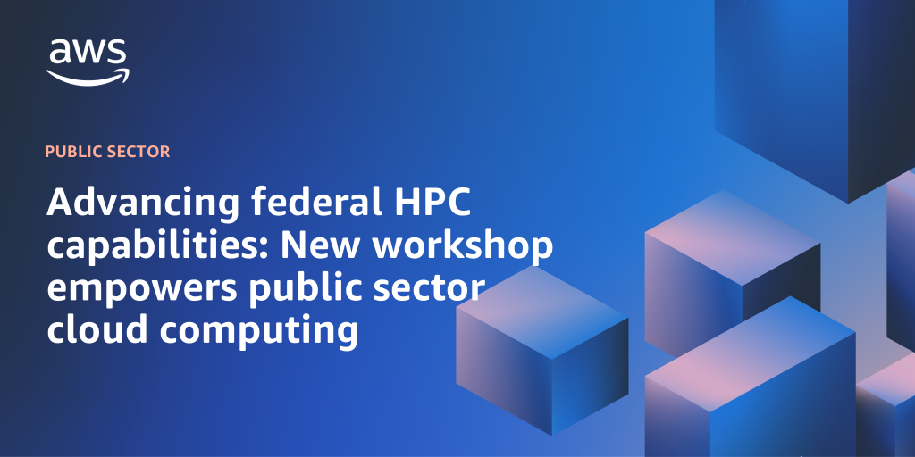 AWS branded background with text "Advancing federal HPC capabilities: New workshop empowers public sector cloud computing"