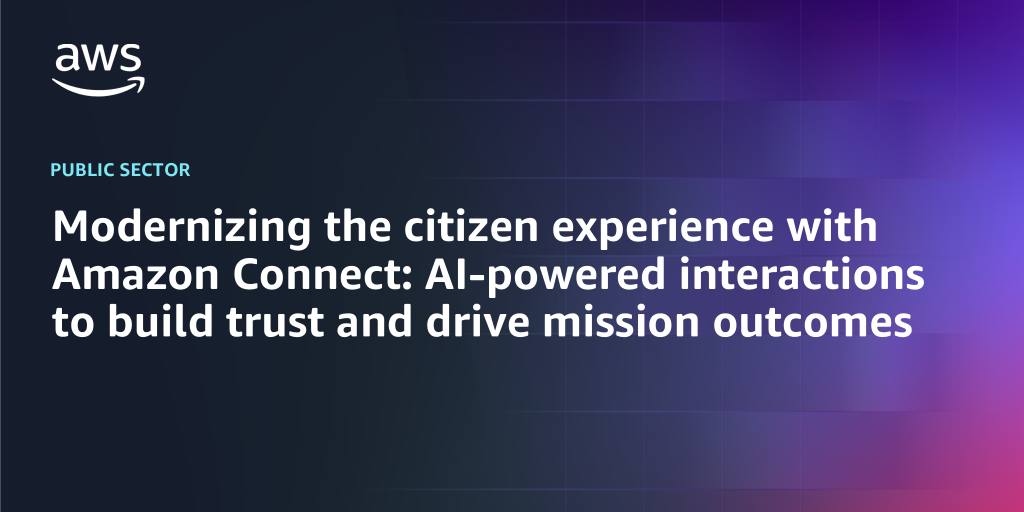 AWS branded background with text "Modernizing the citizen experience with Amazon Connect: AI-powered interactions to build trust and drive mission outcomes"