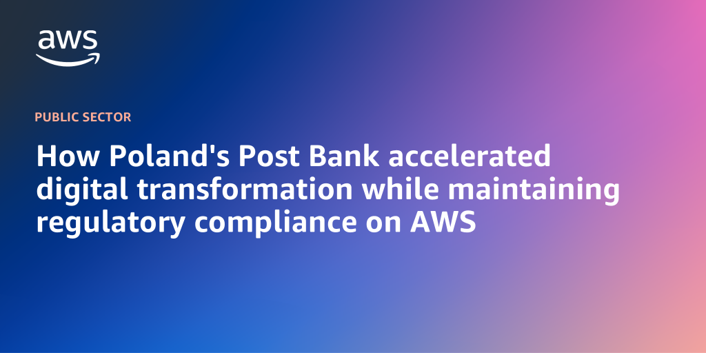 AWS branded background with text "How Poland's Post Bank accelerated digital transformation while maintaining regulatory compliance on AWS"