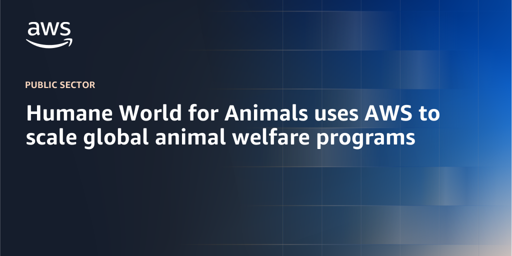 AWS branded background with text "Humane World for Animals uses AWS to scale global animal welfare programs"