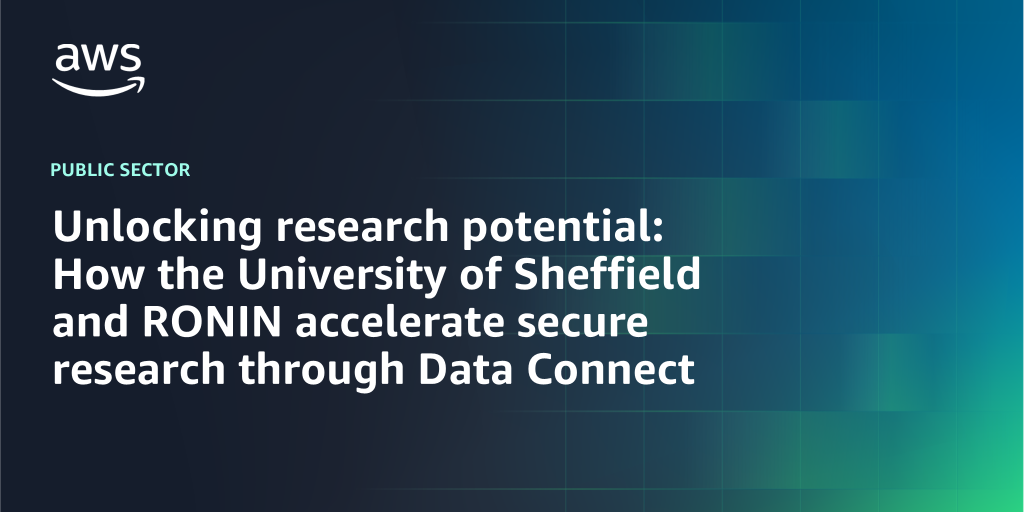 AWS branded background with text "Unlocking research potential: How the University of Sheffield and RONIN accelerate secure research through Data Connect"