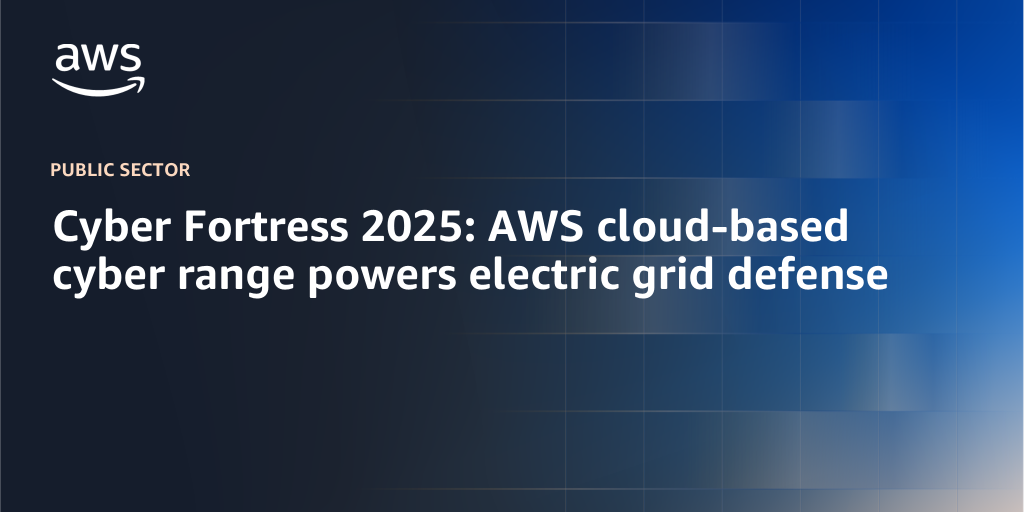 AWS branded background with text "Cyber Fortress 2025: AWS cloud-based cyber range powers electric grid defense"