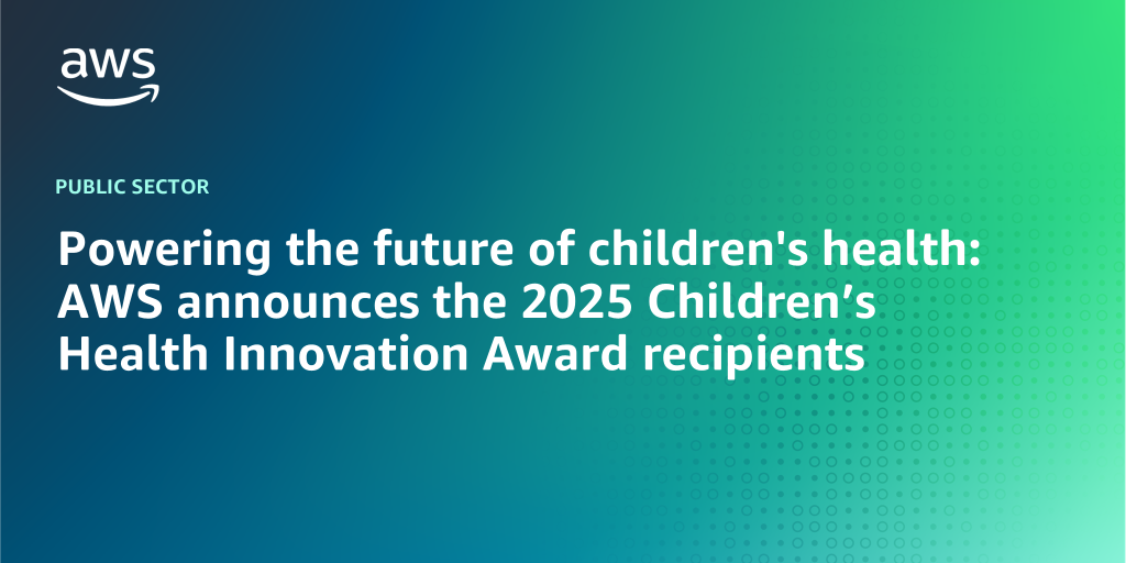 AWS branded background with text "Powering the future of children's health: AWS announces the 2025 Children’s Health Innovation Award recipients"