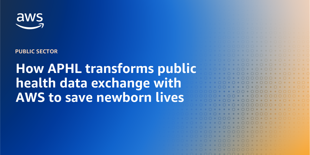 AWS branded background with text "How APHL transforms public health data exchange with AWS to save newborn lives"