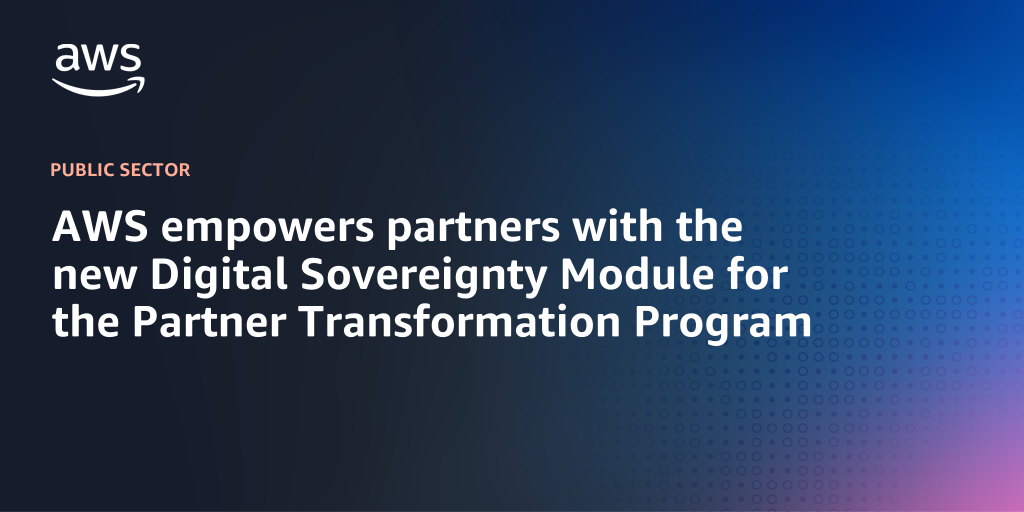 AWS branded background with text "AWS empowers partners with the new Digital Sovereignty Module for the Partner Transformation Program"