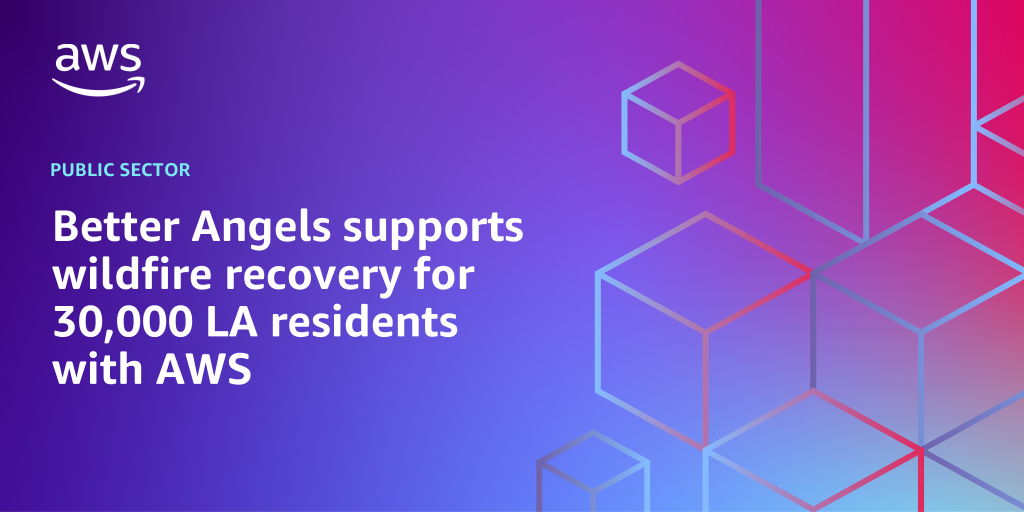 AWS branded background with text "Better Angels supports wildfire recovery for 30,000 LA residents with AWS"